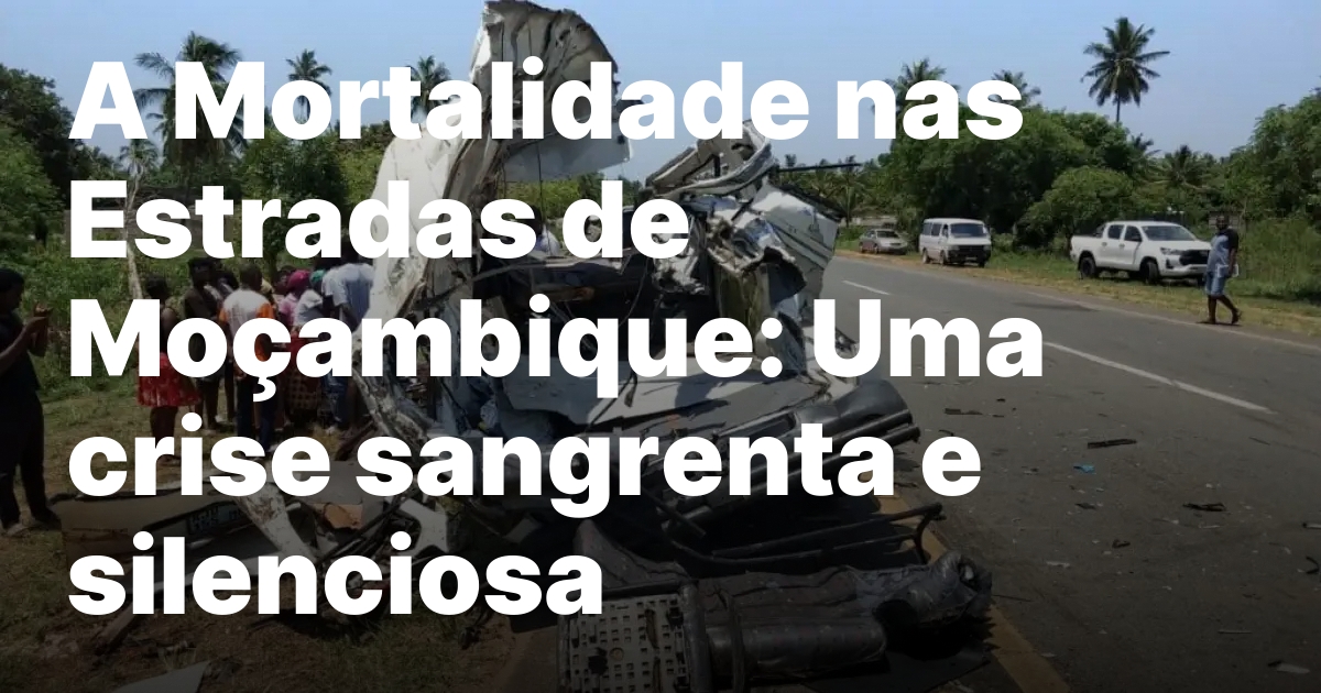 A mortalidade nas estradas de mocambique uma crise sangrenta e.jpeg
