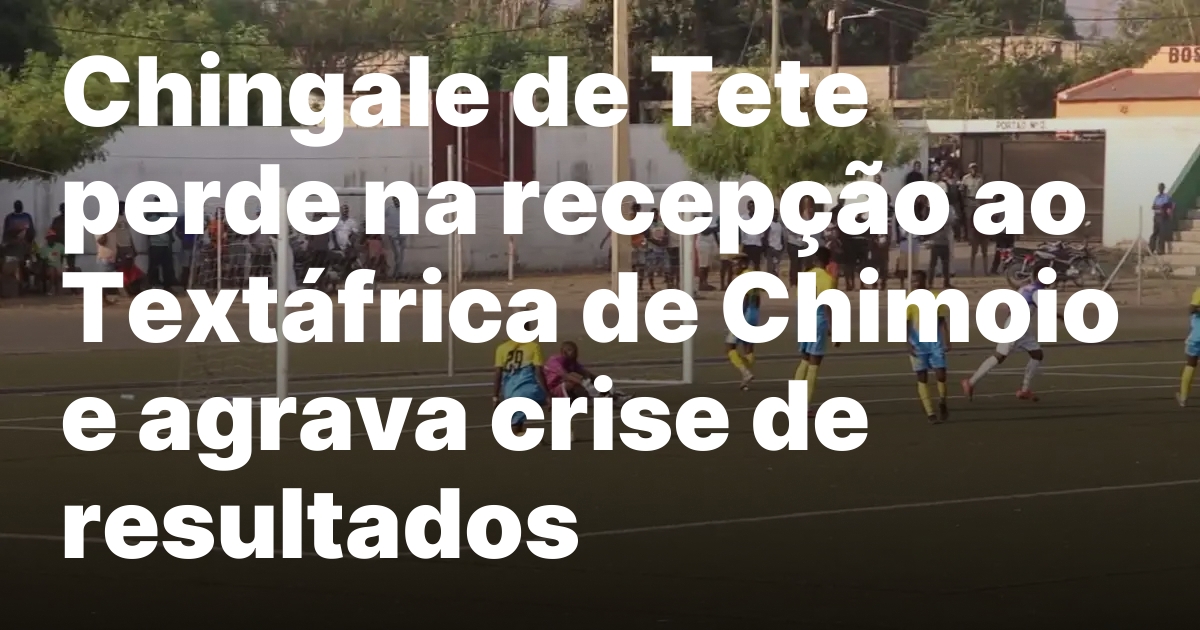 Chingale de tete perde na recepcao ao textafrica de chimoio.jpeg