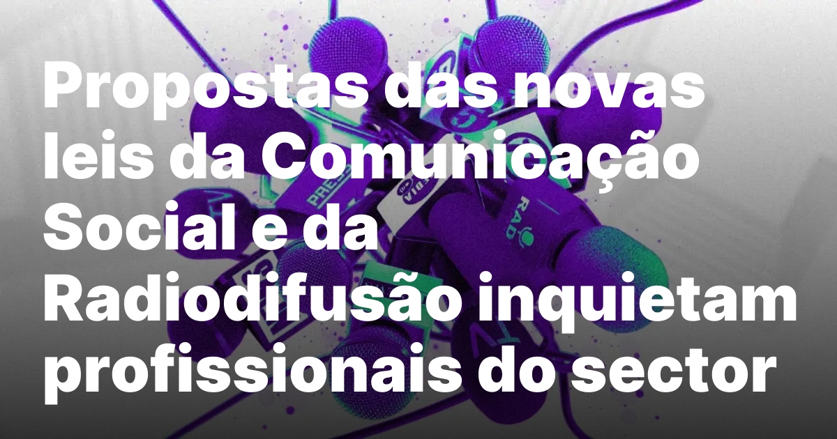 Propostas das novas leis da comunicacao social e da radiodifusao.jpeg