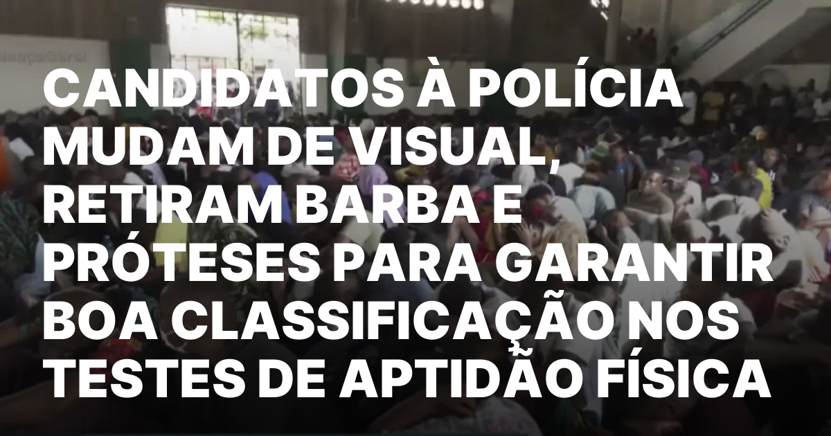 Candidatos a policia mudam de visual retiram barba e proteses.jpeg