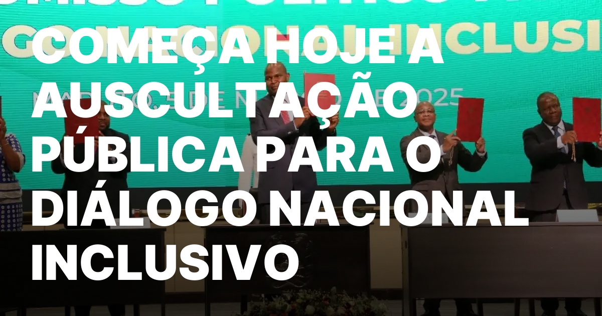 Comeca hoje a auscultacao publica para o dialogo nacional inclusivo.jpeg