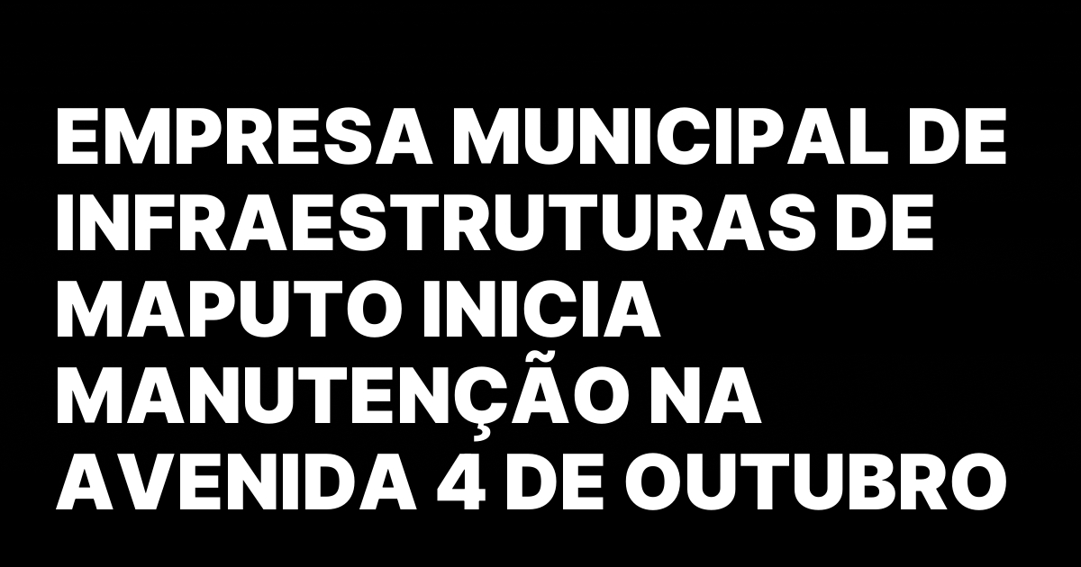 Empresa municipal de infraestruturas de maputo inicia manutencao na avenida.jpeg