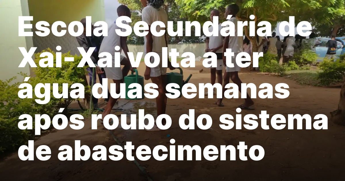 Escola secundaria de xai xai volta a ter agua duas semanas.jpeg