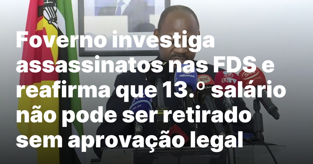 Foverno investiga assassinatos nas fds e reafirma que 13o salario.jpeg