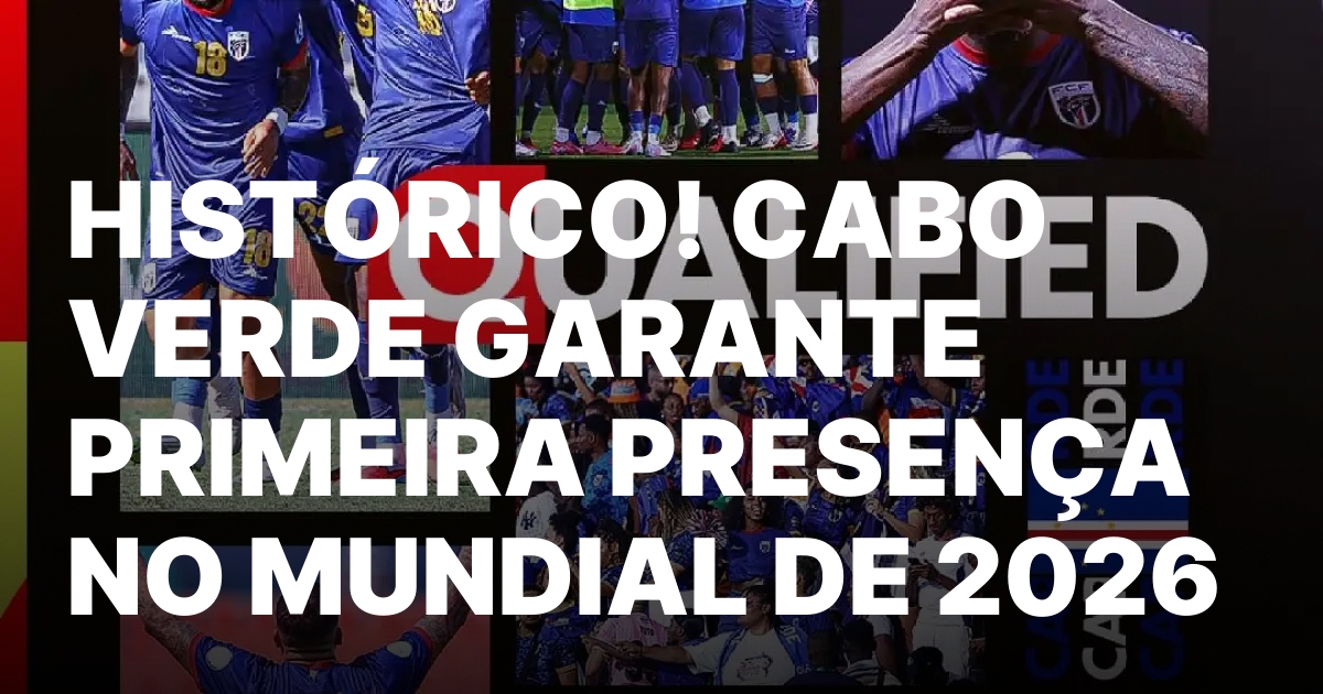 Historico cabo verde garante primeira presenca no mundial de 2026.jpeg
