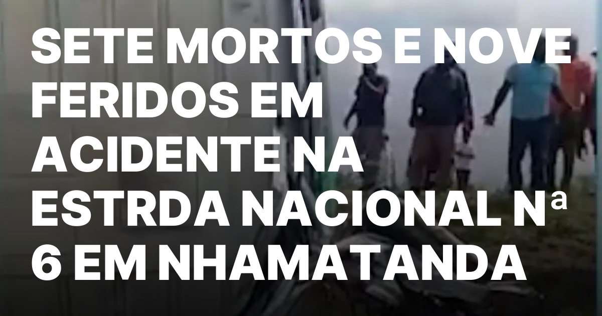 Sete mortos e nove feridos em acidente na estrda nacional.jpeg