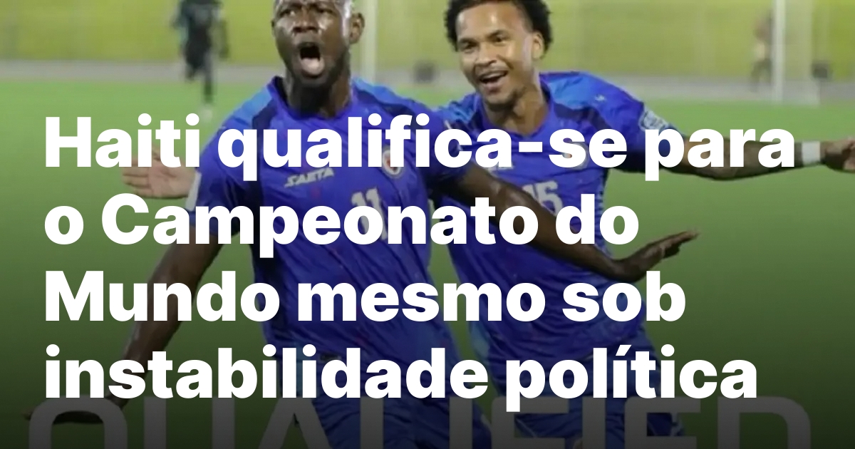 Haiti retorna ao mundial 2026 um feito historico.jpeg