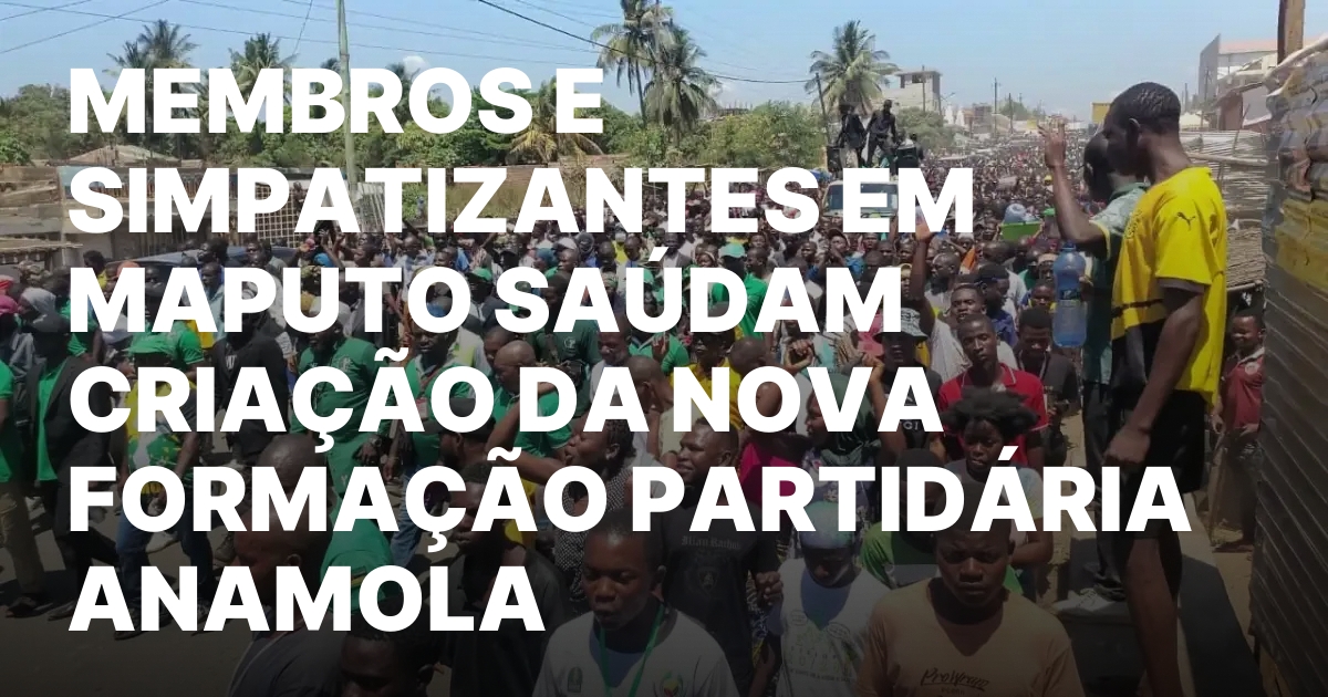 Membros e simpatizantes em maputo saudam criacao da nova formacao.jpeg