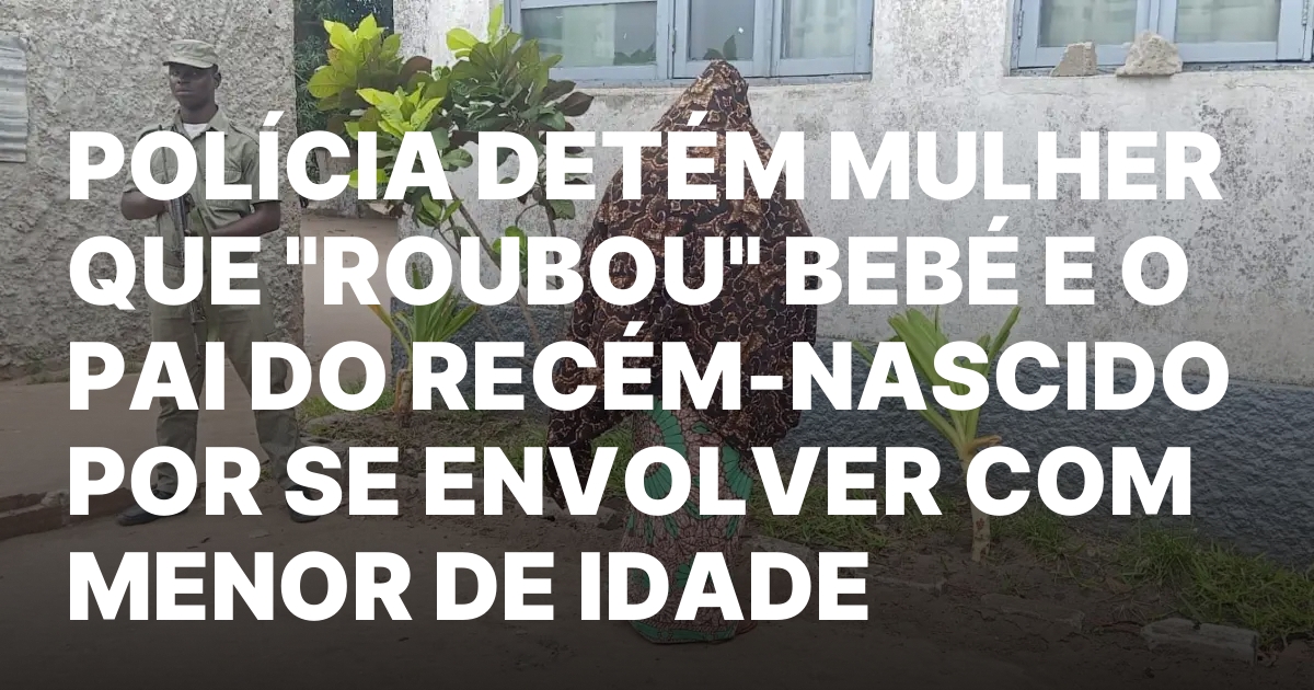 Policia detem mulher que roubou bebe e o pai do.jpeg