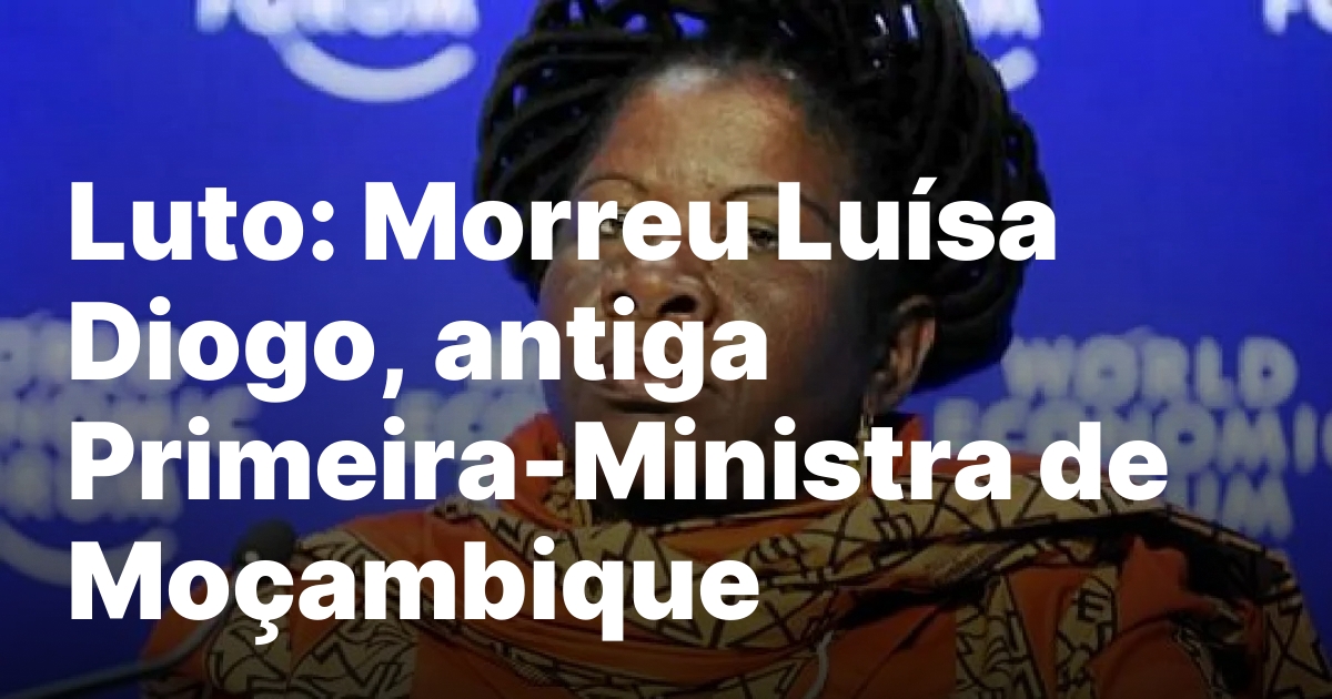 Morre Luisa Dias Diogo ex Primeira Ministra de Mocambique.jpeg
