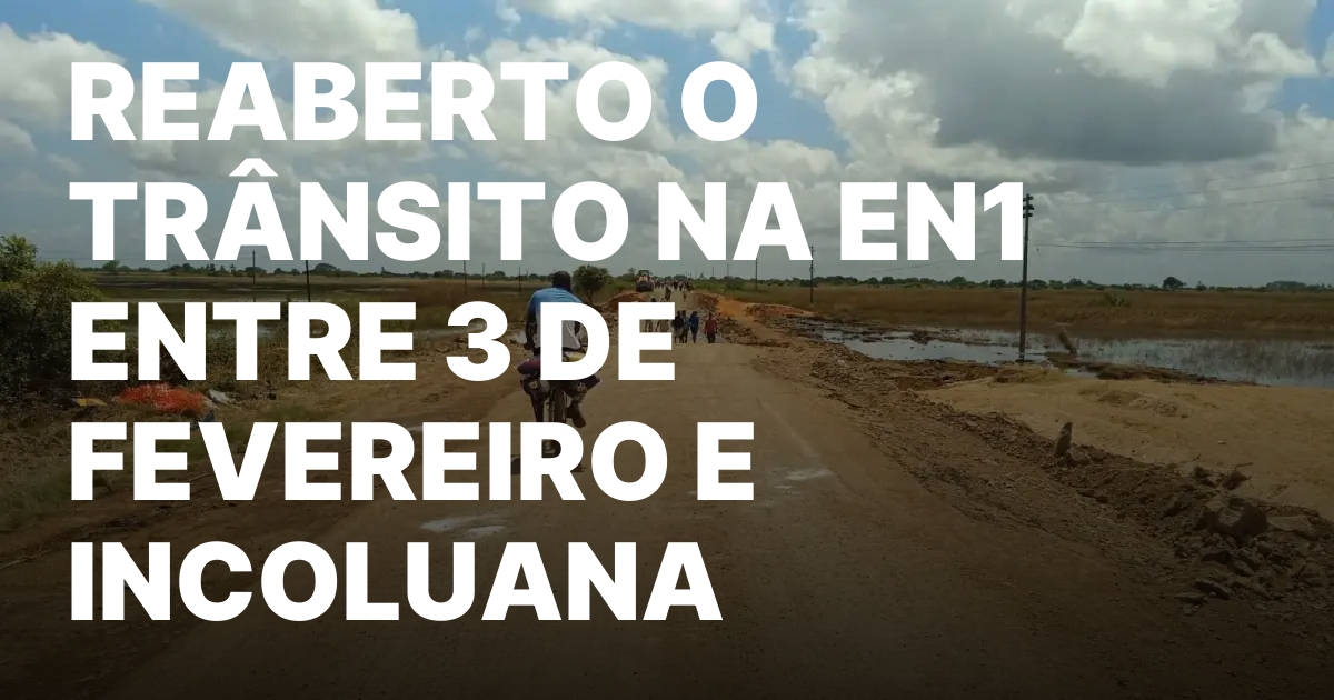 REABERTO O TRANSITO NA EN1 ENTRE 3 DE FEVEREIRO E.jpeg
