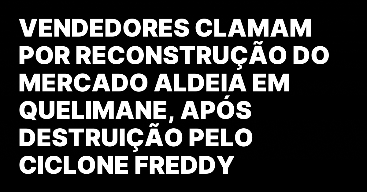 Urgente necessidade de reconstrucao do mercado aldeia.jpeg