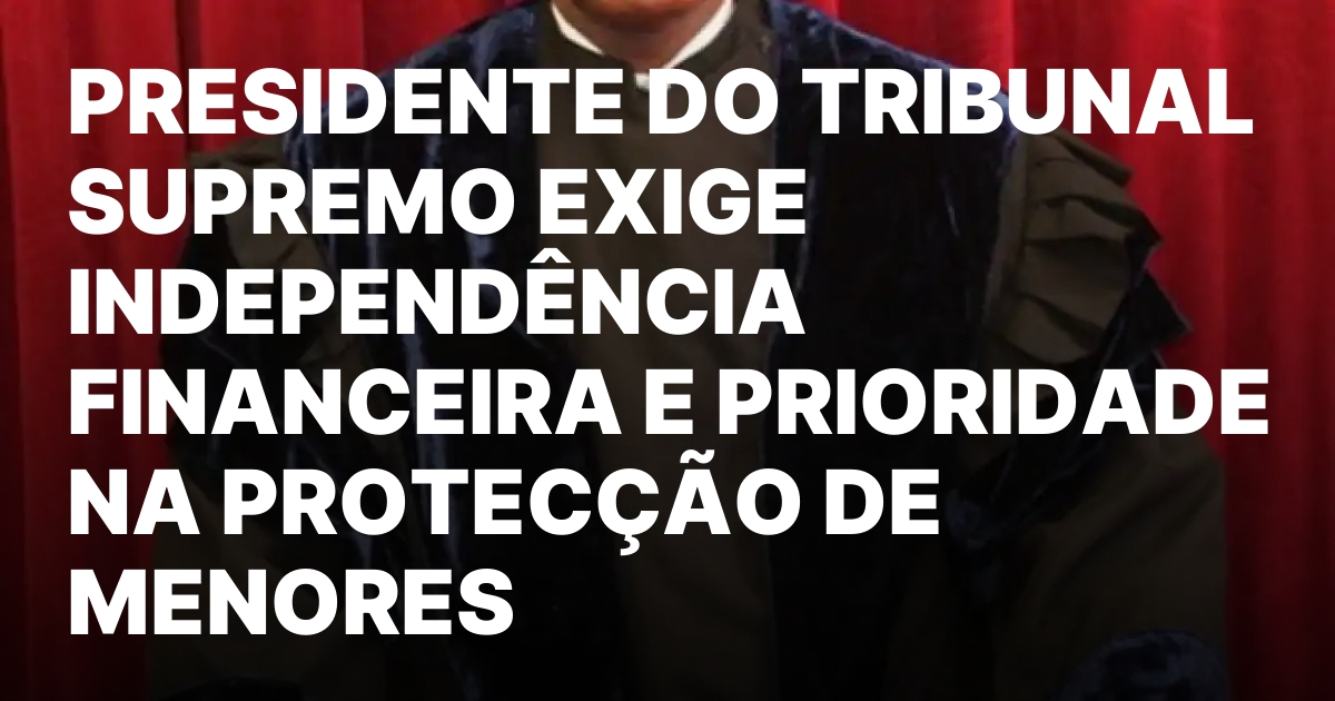Abertura do Ano Judicial 2026 Autonomia e Protecao Infantil.jpeg