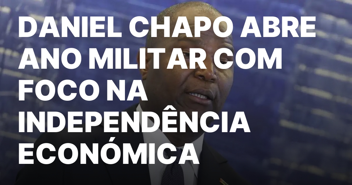 DANIEL CHAPO ABRE ANO MILITAR COM FOCO NA INDEPENDENCIA ECONOMICA.jpeg