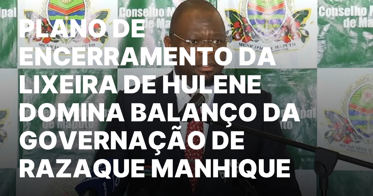PLANO DE ENCERRAMENTO DA LIXEIRA DE HULENE DOMINA BALANCO DA.jpeg