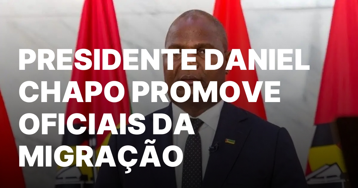 PRESIDENTE DANIEL CHAPO PROMOVE OFICIAIS DA MIGRACAO.jpeg